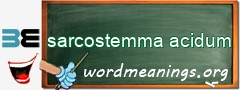 WordMeaning blackboard for sarcostemma acidum